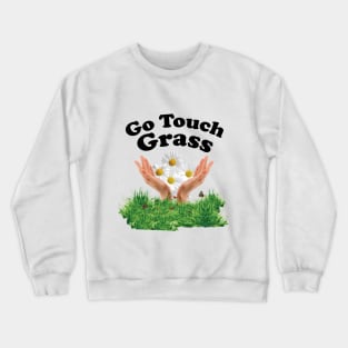 Go Touch Grass Crewneck Sweatshirt